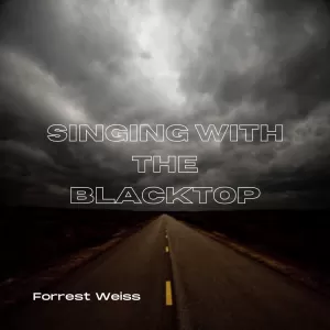 Forrest Weiss - Singing with the Blacktop