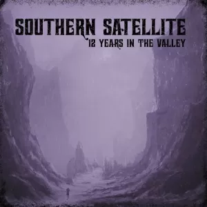 Southern Satellite - 12 Years In The Valley (Bonus Tracks)