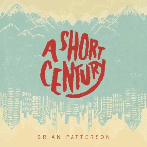 Brian Patterson - A Short Century