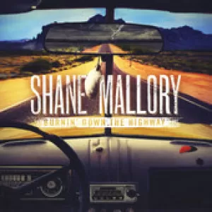 Shane Mallory - Burnin' Down the Highway