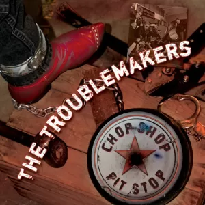 The Troublemakers - Chop Shop Pit Stop