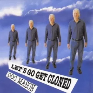 Doc Mason - Lets Go Get Cloned