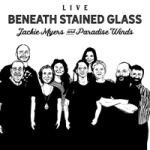 Jackie Myers Band and Paradise Winds - Live From Beneath Stained Glass