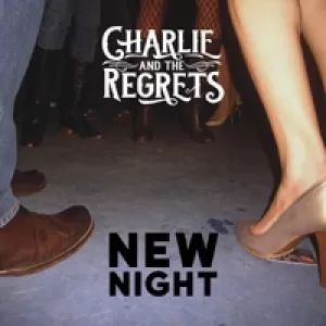 Charlie and The Regrets - New Night