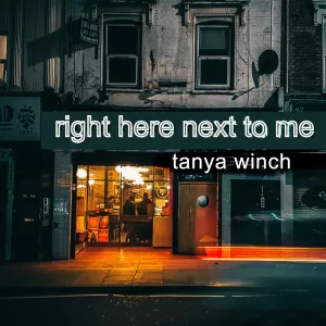 Tanya Winch - Right Here Next to Me