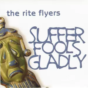 Rite Flyers - Suffer Fools Gladly