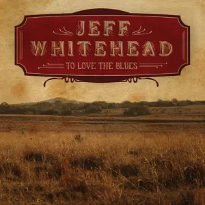 Jeff Whitehead - To Love the Blues (Radio Edit)