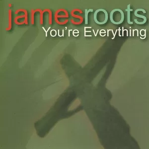 James Roots - You're Everything