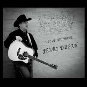 Jerry Dugan - I Love You More