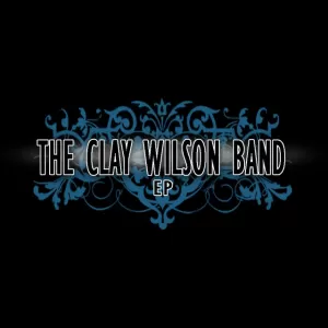 The Clay Wilson Band - The Clay Wilson Band EP